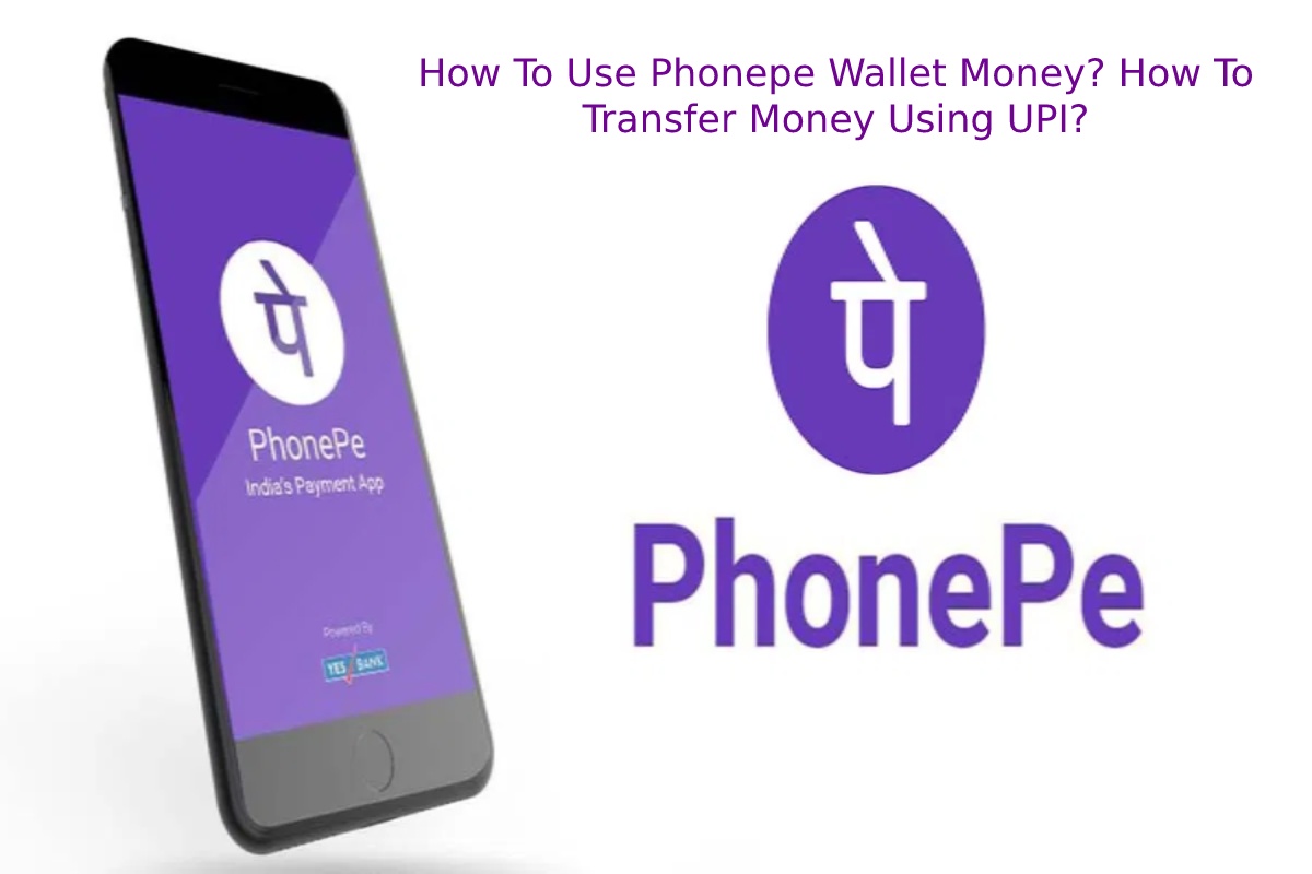 how-to-use-phonepe-wallet-money-how-to-transfer-money-using-upi